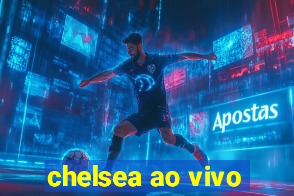 chelsea ao vivo